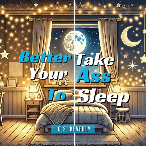 Better Take Your Ass to Sleep - (Paperback or Softback)