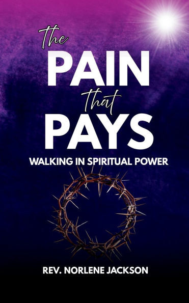 The Pain That Pays: Walking In Spiritual Power