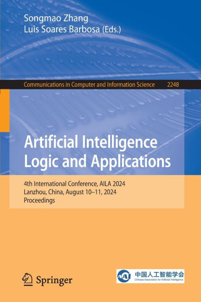 Artificial Intelligence Logic and Applications: 4th International Conference, Aila 2024, Lanzhou, China, August 10-11, 2024, Proceedings