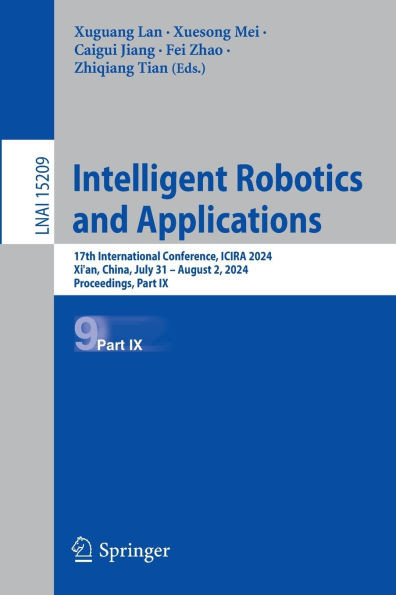 Intelligent Robotics and Applications: 17th International Conference, Icira 2024, Xi'an, China, July 31 - August 2, 2024, Proceedings, Part IX
