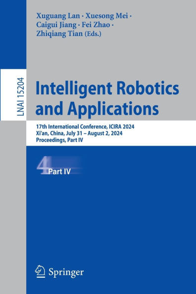 Intelligent Robotics and Applications: 17th International Conference, Icira 2024, Xi'an, China, July 31 - August 2, 2024, Proceedings, Part IV