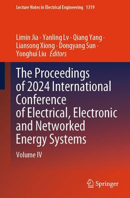 The Proceedings of 2024 International Conference of Electrical, Electronic and Networked Energy Systems: Volume IV