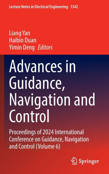 Advances in Guidance, Navigation and Control: Proceedings of 2024 International Conference on Guidance, Navigation and Control (Volume 6)