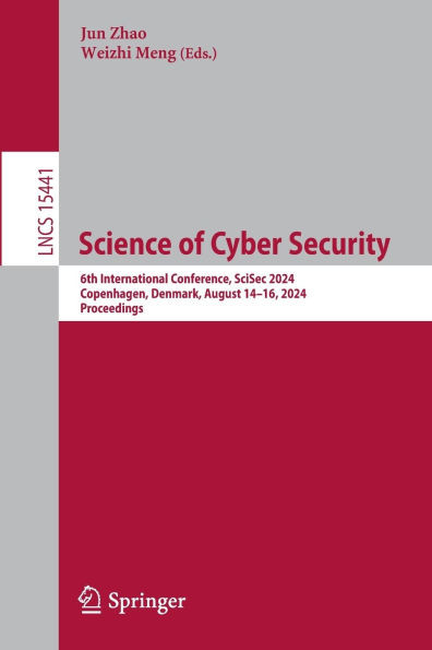 Science of Cyber Security: 6th International Conference, Scisec 2024, Copenhagen, Denmark, August 14-16, 2024, Proceedings