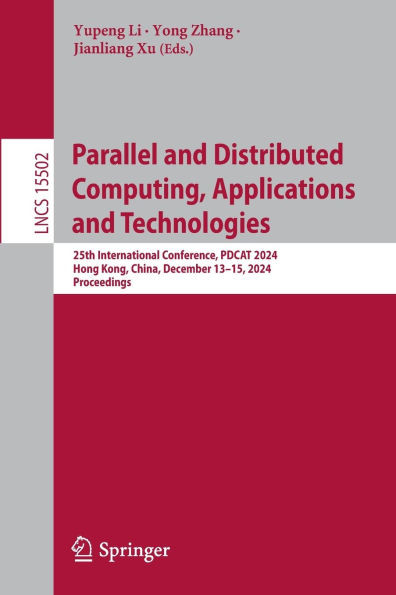 Parallel and Distributed Computing, Applications and Technologies: 25th International Conference, Pdcat 2024, Hong Kong, China, December 13-15, 2024,
