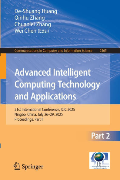 Advanced Intelligent Computing Technology and Applications: 21st International Conference, ICIC 2025, Ningbo, China, July 26-29, 2025, Proceedings, Pa - 9789819699452