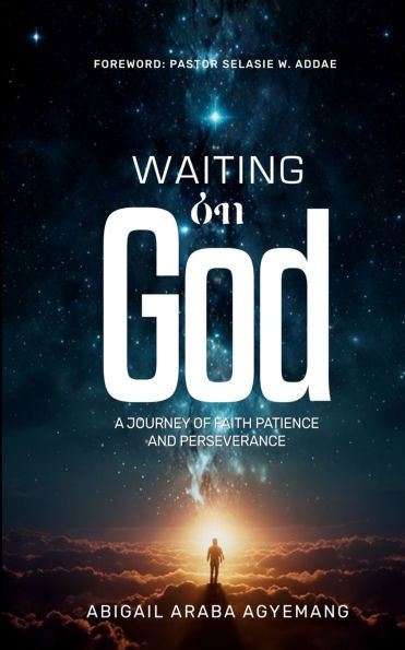 Waiting on God: A Journey of Faith, Patience & Perseverance