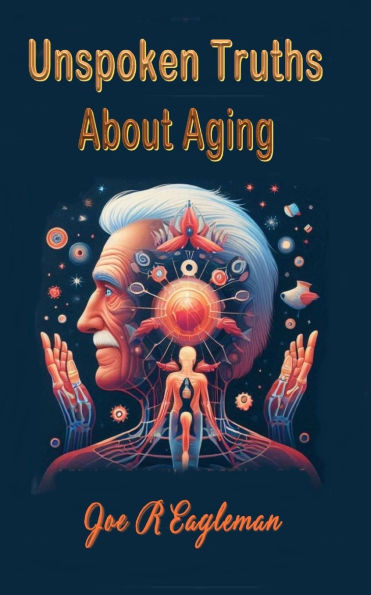 Unspoken Truths About Aging
