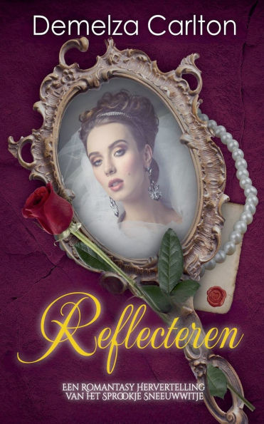 Reflecteren: Een Romantasy Hervertelling van het Sprookje Sneeuwwitje