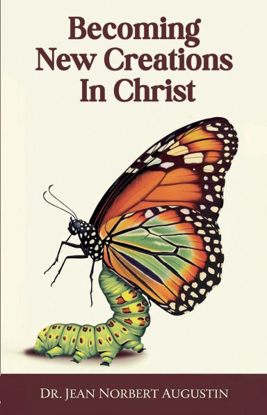 Becoming New Creations in Christ - 9798230710752