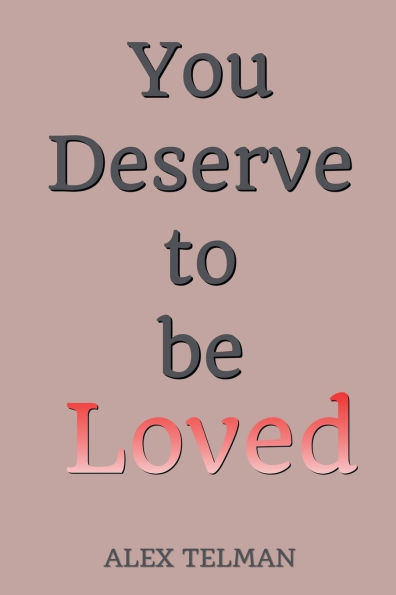 You Deserve to be Loved