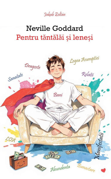 Neville Goddard - Pentru tăntălăi și leneși
