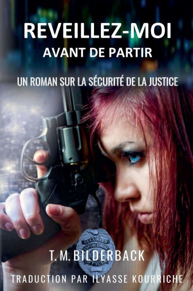 Reveillez-Moi Avant De Partir - Un Roman Sur La Sécurité De La Justice