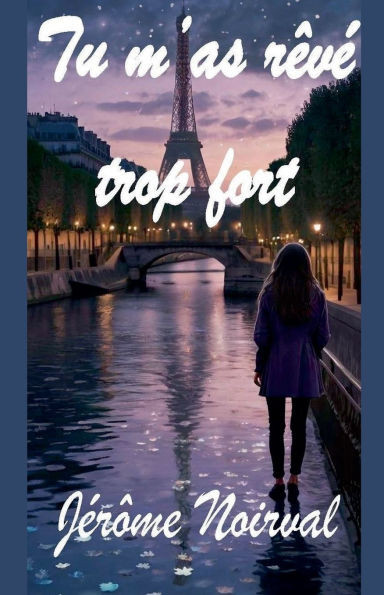 Tu m'as rêvé trop fort