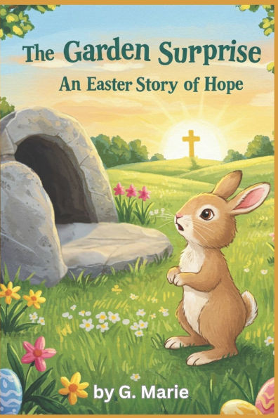 The Garden Surprise: An Easter Story of Hope