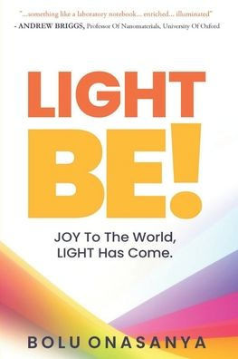 Light Be!: JOY to the world, Light has come