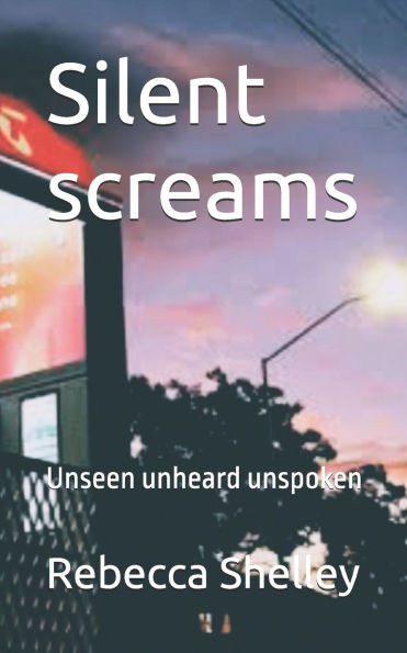 Silent screams: Unseen unheard unspoken