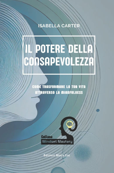 Il Potere della Consapevolezza: Come Trasformare la Tua Vita Attraverso la Mindfulness