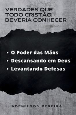 Verdades que Todo Cristão Deveria Conhecer: O Poder das Mãos Descansando em Deus Levantando Defesas