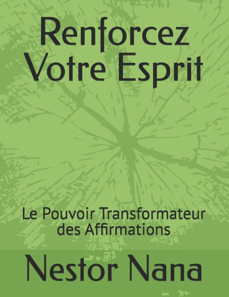 Renforcez Votre Esprit: Le Pouvoir Transformateur des Affirmations