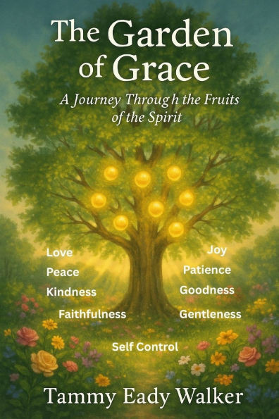 The Garden of Grace: A Journey Through the Fruits of the Spirit