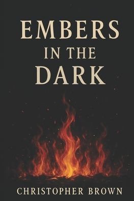 Embers in the Dark - 9798281097048