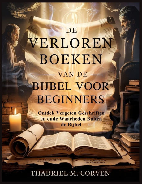 de Verloren Boeken Van de Bijbel Voor Beginners: Ontdek Vergeten Geschriften en oude Waarheden Buiten de Bijbel