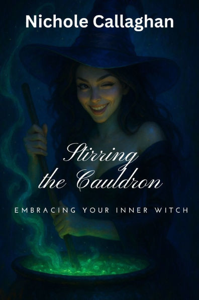 Stirring the Cauldron - Embracing Your Inner Witch