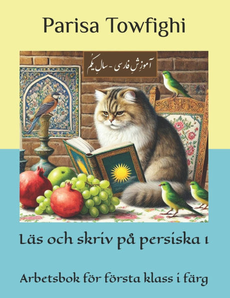 Läs och skriv på persiska 1: Arbetsbok för första klass i färg