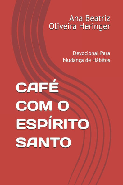 Café Com O Espírito Santo: Devocional Para Mudança de Hábitos