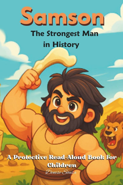 Samson, The Strongest Man in History - A Protective Read-Aloud Book for Children