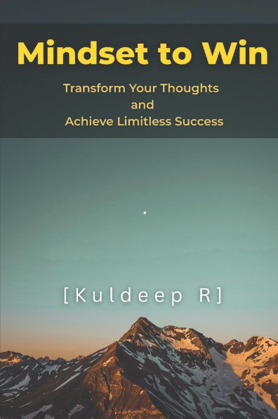 Mindset to Win: Transform Your Thoughts and Achieve Limitless Success
