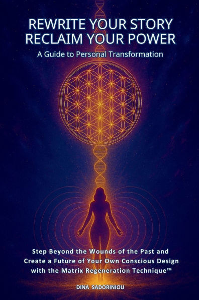 Rewrite Your Story - Reclaim Your Power: A Guide To Personal Transformation