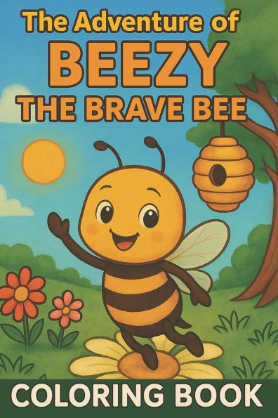 The Adventure of Beezy: The Brave Bee