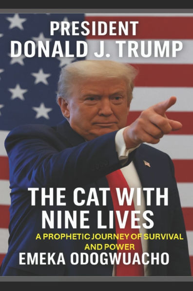 President Donald J. Trump: The Cat With Nine Lives
