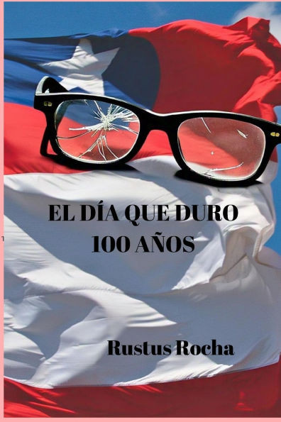 El día que duro cien años