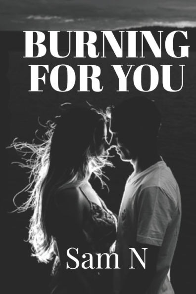 Burning for You: A Steamy Billionaire Romance