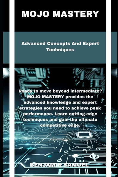 mojo mastery: Advanced Concepts And Expert Techniques