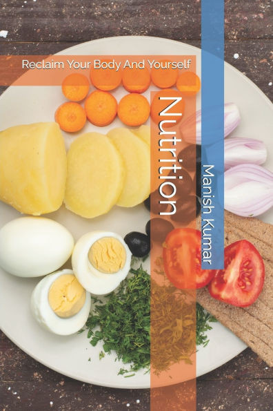 Nutrition: Reclaim Your Body And Yourself