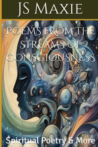 Poems from the Streams of Consciousness: Spiritual Poetry & More