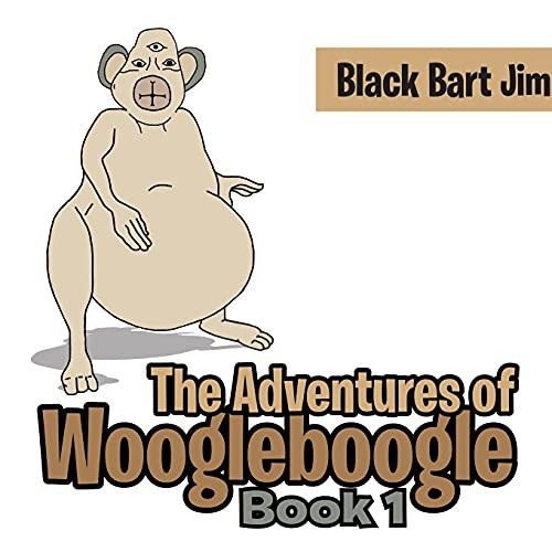 The Adventure Of Woogleboogle: Book 1