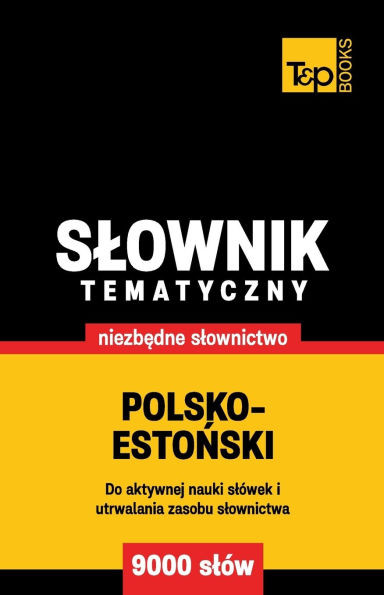 Polsko-estoński slownik tematyczny 9000 slów
