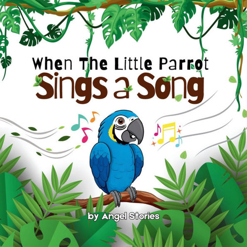 When the Little Parrot Sings a Song: The Heartwarming Jungle Story of a Shy Bird Who Finds His Voice: A Beautifully Illustrated Children's Book About