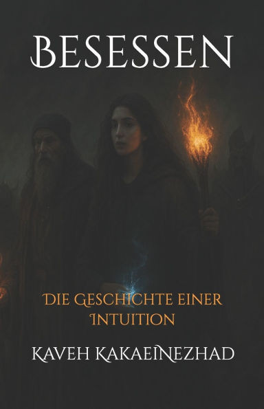 Besessen: Die Geschichte einer Intuition