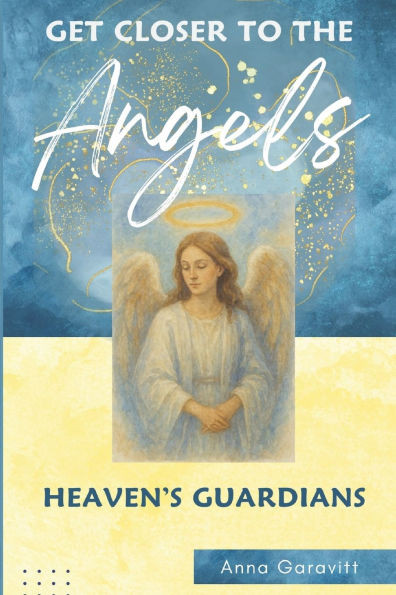 Get Closer to the Angels: Heaven's Guardians