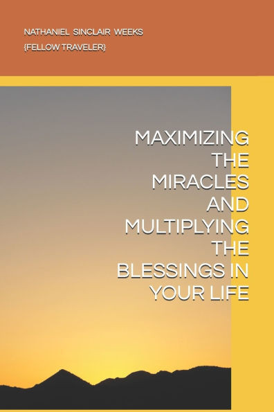Maximizing the Miracles and Multiplying the Blessings in Your Life