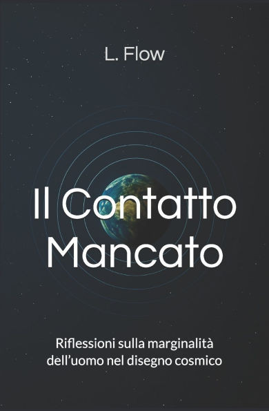 Il Contatto Mancato: Riflessioni sulla marginalità dell'uomo nel disegno cosmico