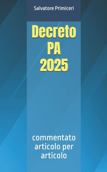 Decreto PA 2025: commentato articolo per articolo