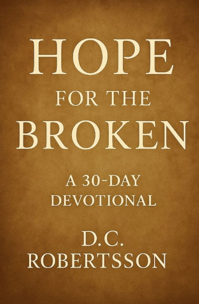 Hope For The Broken: A 30-Day Devotional