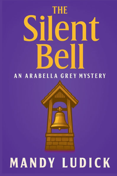 The Silent Bell: An Arabella Grey Mystery